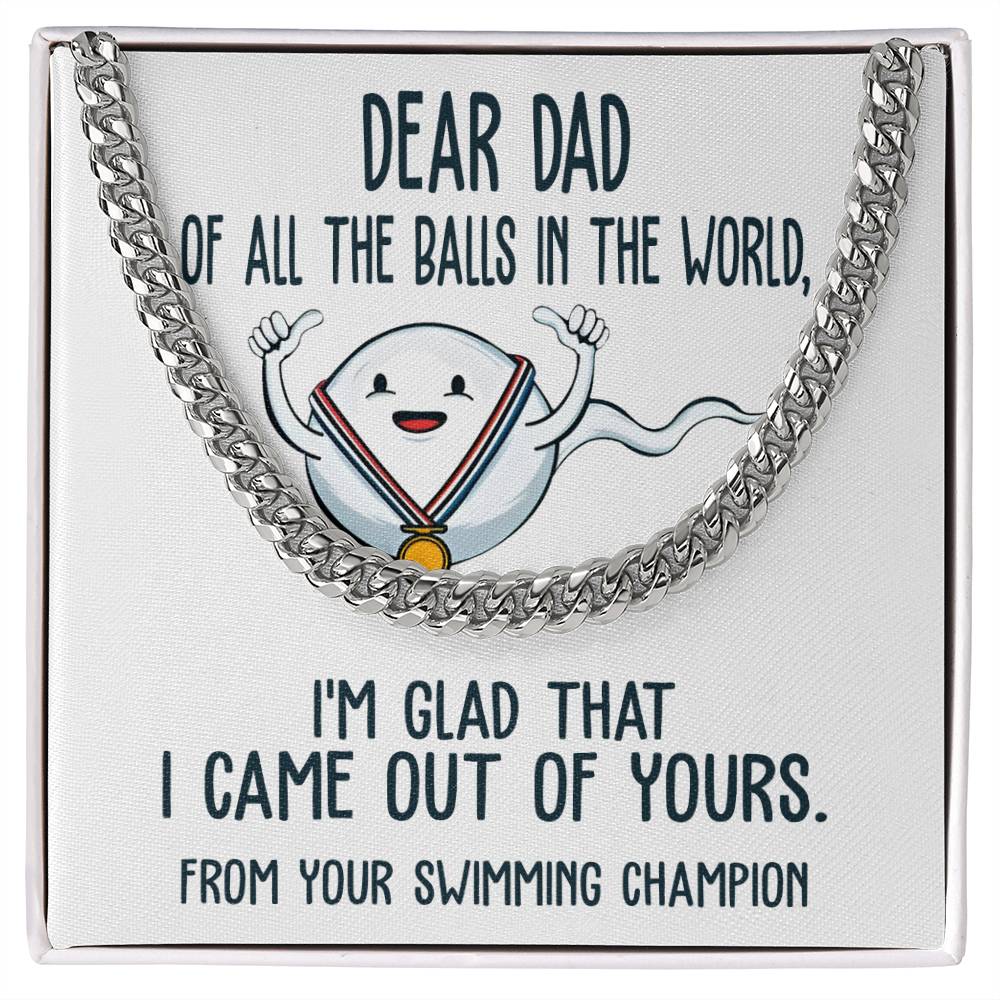 Dear Dad, from your swimming champion, Cuban Link Chain.