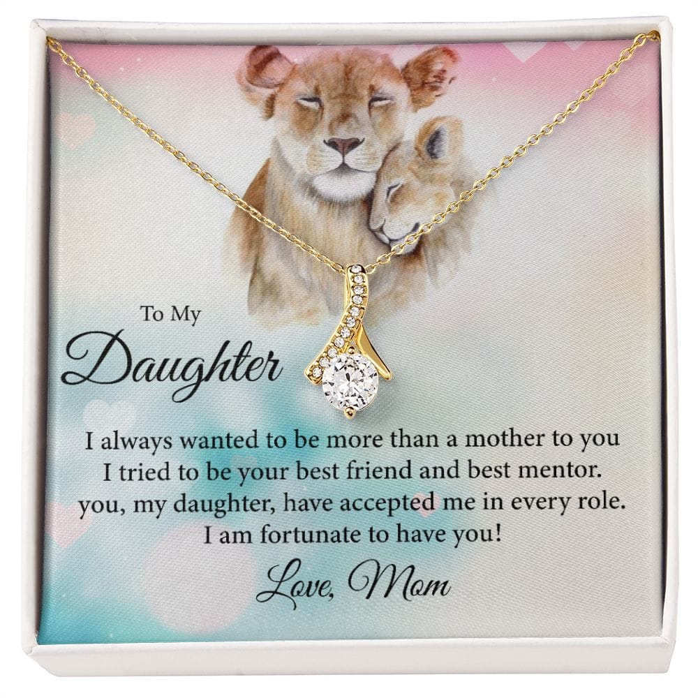 To my Daughter, I always wanted to be more than a mother - Alluring Beauty necklace