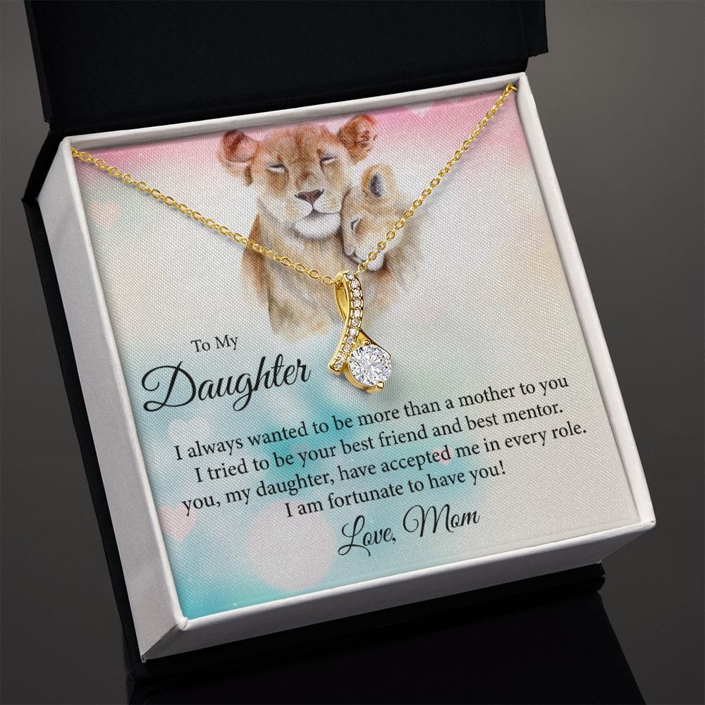 To my Daughter, I always wanted to be more than a mother - Alluring Beauty necklace