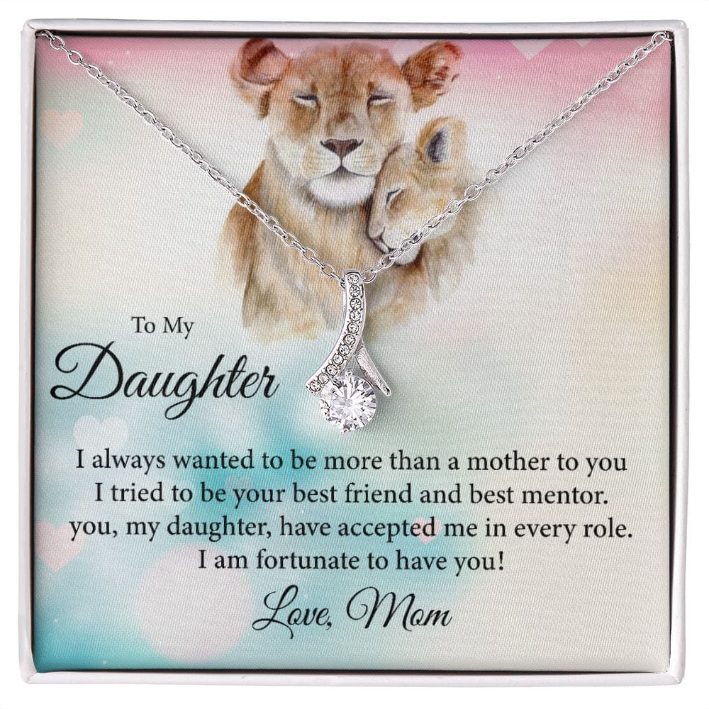 To my Daughter, I always wanted to be more than a mother - Alluring Beauty necklace