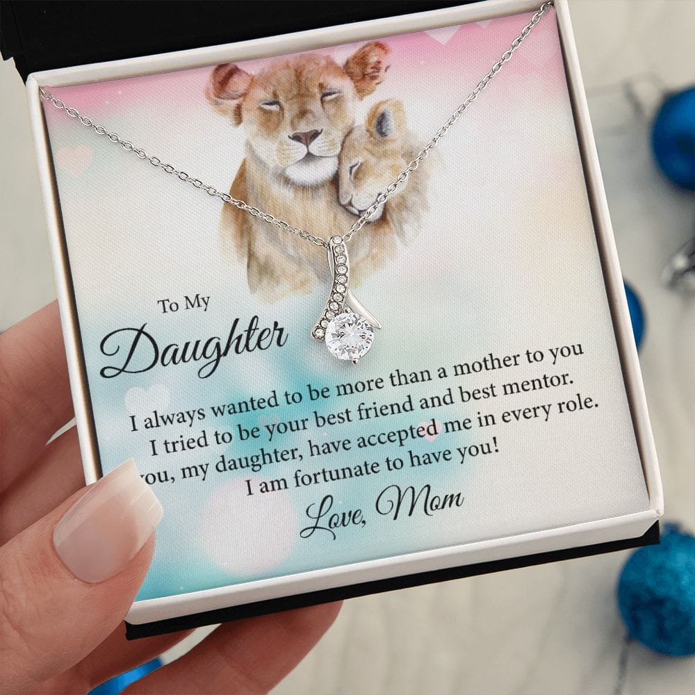 To my Daughter, I always wanted to be more than a mother - Alluring Beauty necklace