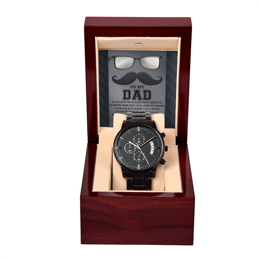 To my Dad, I learn so much from you: Black Chronograph Watch