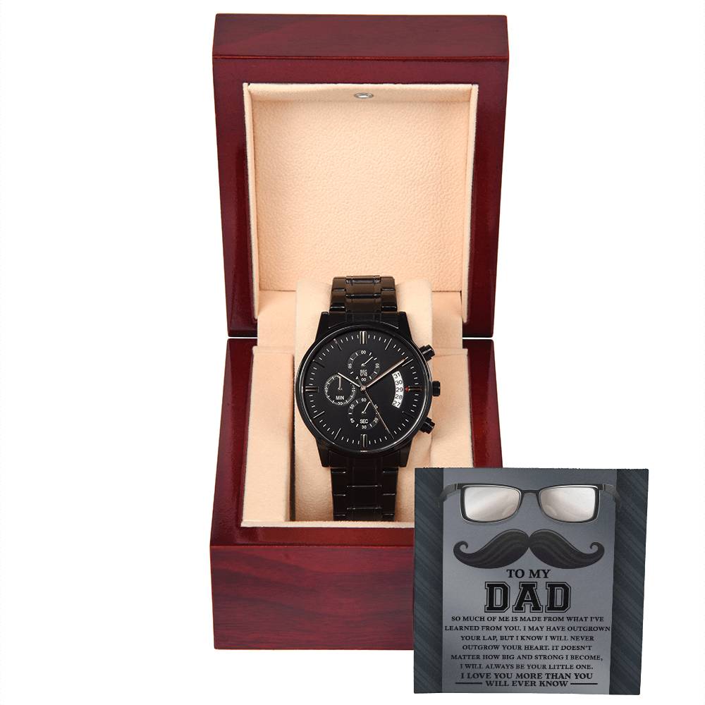 To my Dad, I learn so much from you: Black Chronograph Watch