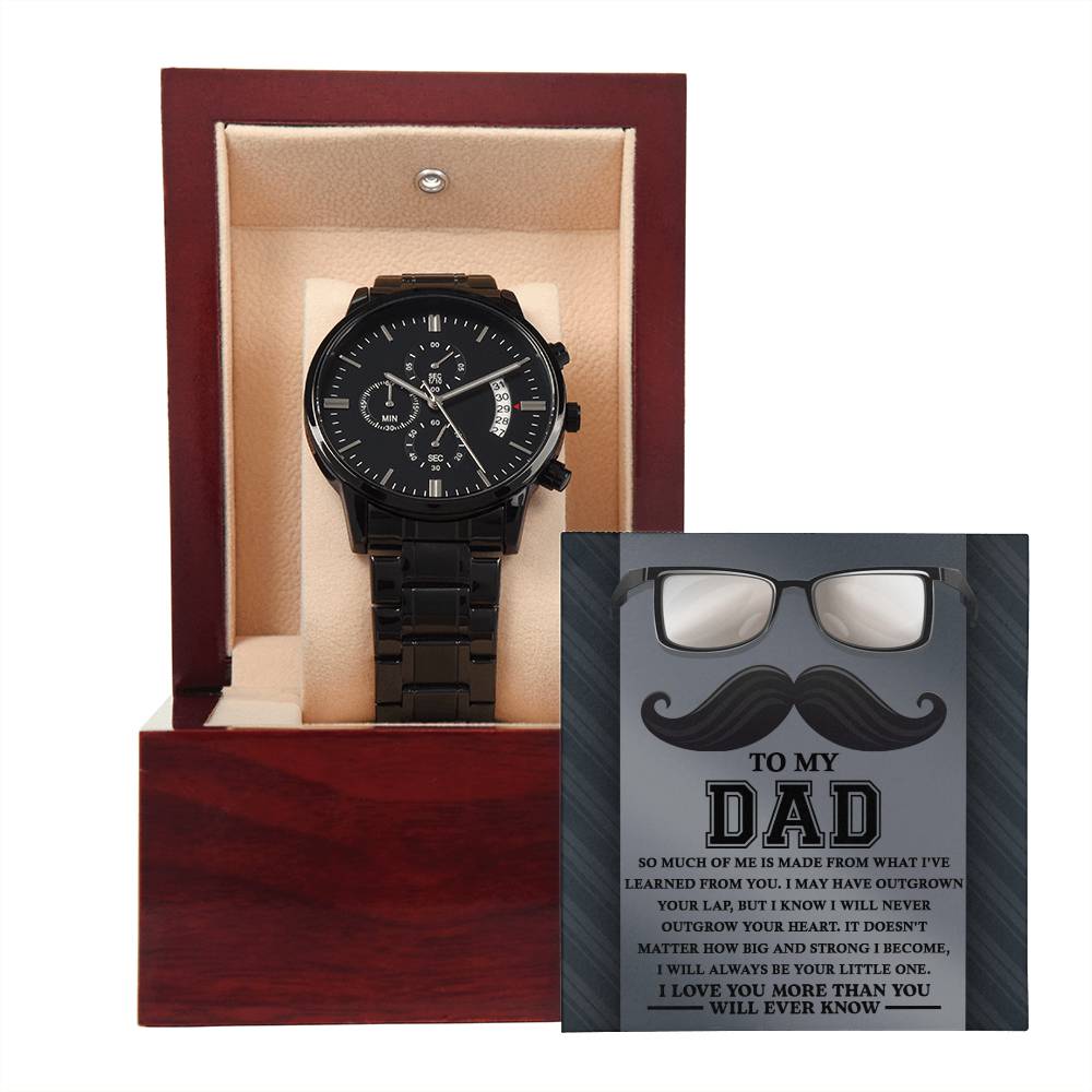 To my Dad, I learn so much from you: Black Chronograph Watch