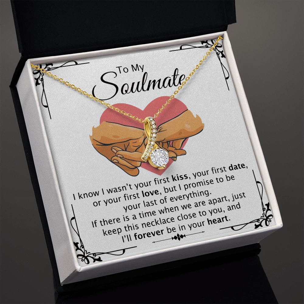 To my Soulmate, I will be forever be in your heart Necklace