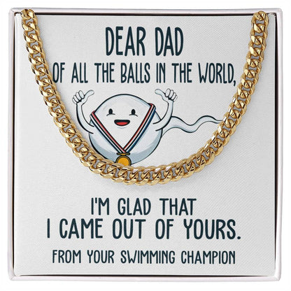 Dear Dad, from your swimming champion, Cuban Link Chain.