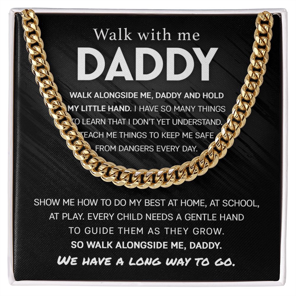 Walk with me Daddy, Have so many thing to learn | Cuban Link Chain