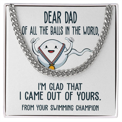 Dear Dad, from your swimming champion, Cuban Link Chain.