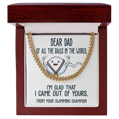 Dear Dad, from your swimming champion, Cuban Link Chain.