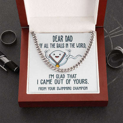 Dear Dad, from your swimming champion, Cuban Link Chain.