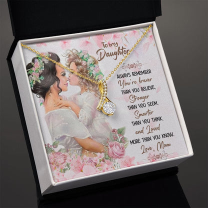 To my Daughter You are braver than you believe Necklace