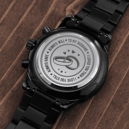 To my husband I will always love you | Engraved Design Black Chronograph Watch