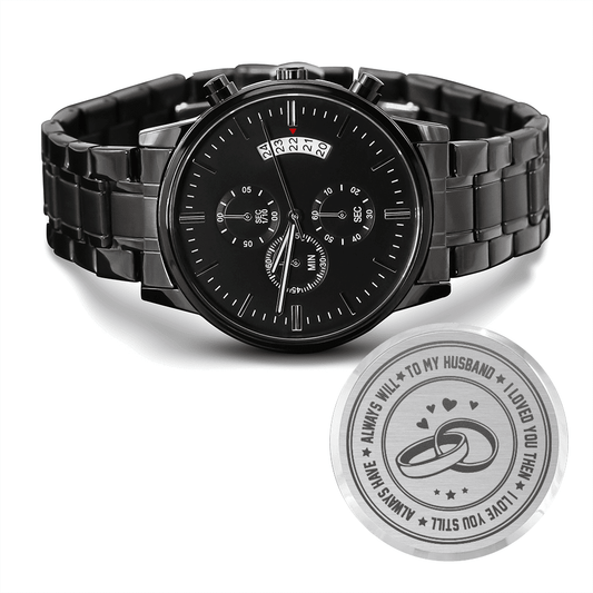 To my husband I will always love you | Engraved Design Black Chronograph Watch