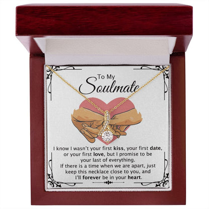 To my Soulmate, I will be forever be in your heart Necklace