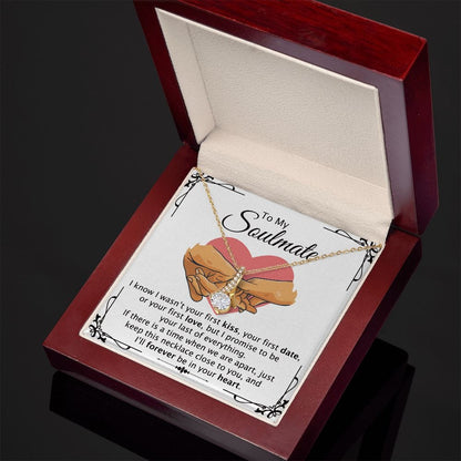 To my Soulmate, I will be forever be in your heart Necklace